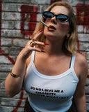Alternate view of the white Do Not Give Me a Cigarette camisole tank with black statement lettering.