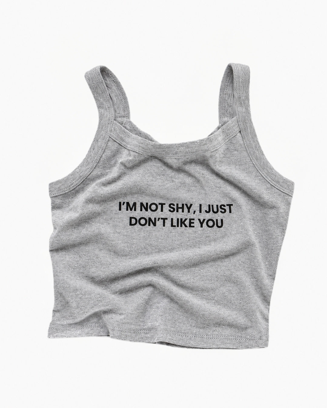 Heather-gray fitted camisole tank with thin straps and black text reading “I’M NOT SHY, I JUST DON’T LIKE YOU.”