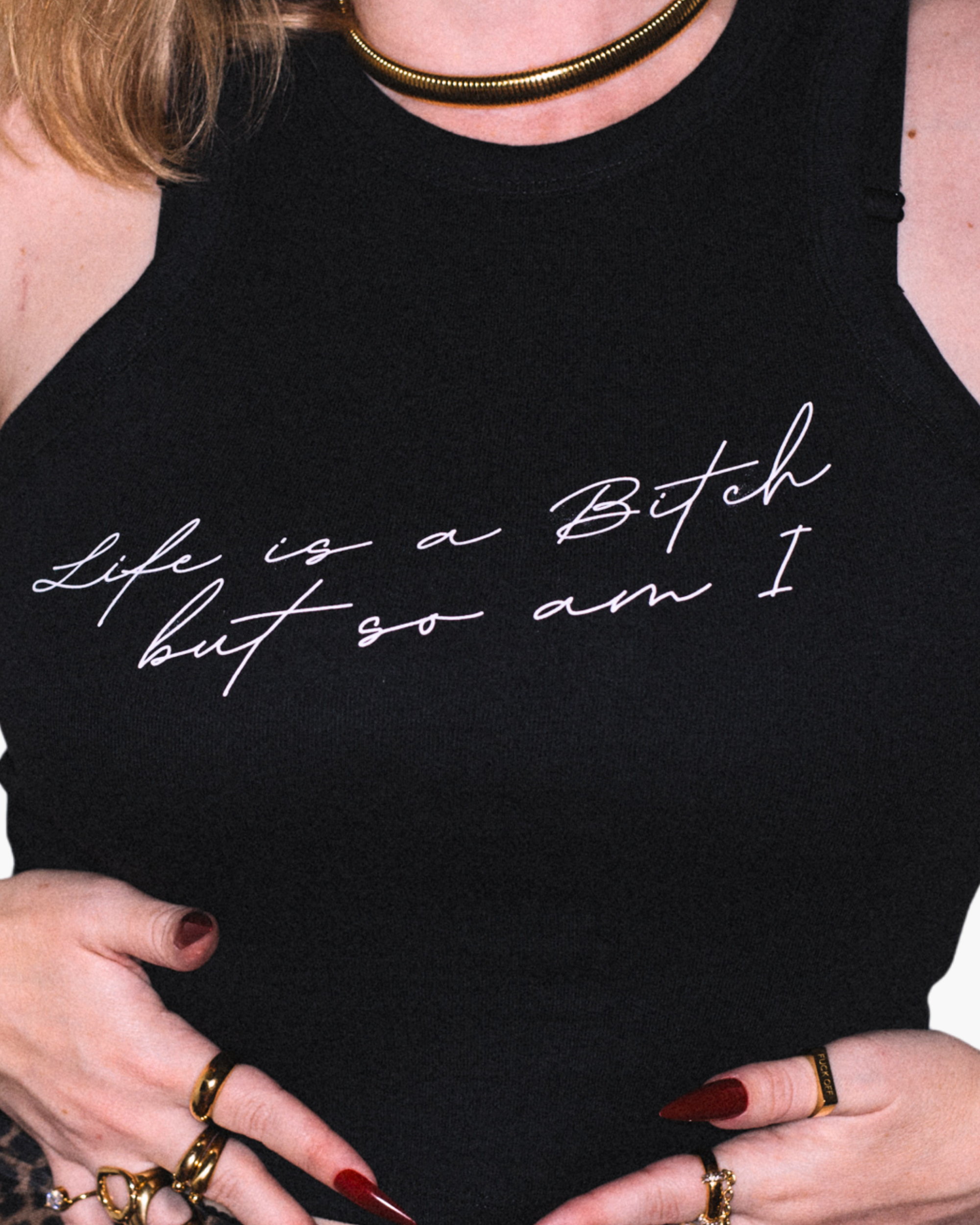 Black sleeveless tank reading Life is a Bitch but so am I.